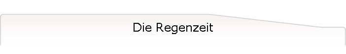 Die Regenzeit